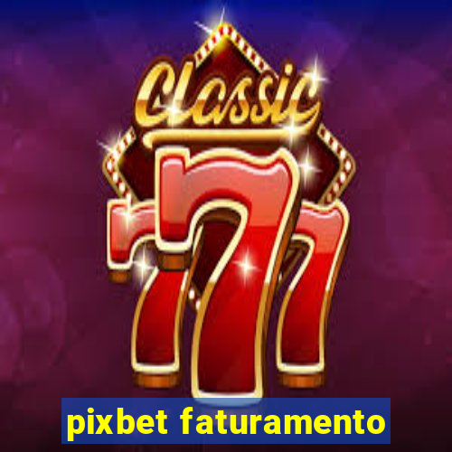 pixbet faturamento